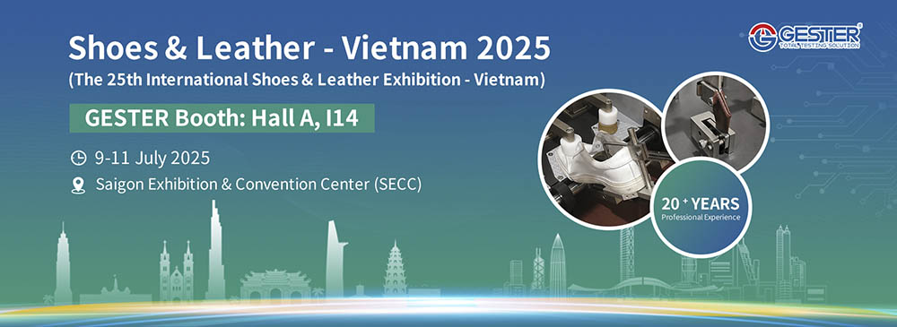  Discover Advanced Footwear Testing Equipment with GESTER at the Shoes & Leather - Vietnam 2025 As a vital sector of both the fashion industry and daily life, the footwear industry continues to innovate and evolve. In 2025, this premier event that gathers the cutting-edge products and technologies of the global footwear industry, Shoes & Leather - Vietnam 2025, will be held from 7.9-7.11 at the Saigon Exhibition & Convention Centre (SECC), delivering new opportunities and technological advancements to the shoe machinery and footwear materials industry, will bring new opportunities and vitality to the footwear machinery and materials industry. Exhibition Scale Shoes and Leather Vietnam 2025 is expected to have 800+ exhibitors from 30 countries and regions and 15000+ professional visitors from 50 countries and regions. The extensive exhibit range offers exhibitors and visitors with comprehensive choices and multi-dimensional information, facilitating industry-wide networking, and driving supply chain integration and innovation. The exhibition invites industry experts to deliver speeches and lead panel discussions on the latest technological advances and research results, bringing visitors comprehensive industry information and trend analyses. GESTER Footwear Testing Equipment Footwear testing is a crucial step in ensuring the quality, safety and compliance of shoes. Test categories cover multiple aspects including material, structure, functional performance and safety of shoes to ensure the products meet fundamental requirements of consumers in the process of use. Physical property tests mainly assess the shoes' abrasion resistance, tear resistance, bending and anti-slip properties of the soles. These tests ensure that the shoes have sufficient durability and safety in daily use. GESTER footwear testing equipment complies with major international standards including such as AATCC, ASTM and other organisations to supply laboratories with essential instruments and certified testing materials for testing. During the exhibition, GESTER's technical team will be at Hall A, I14, to demonstrate the operation of the footwear testing equipment and provide you with customised testing solution consultation. Whether you are a footwear manufacturer, a leather supplier or a quality inspection organisation, we welcome you to explore opportunities for cooperation. Shoes & Leather - Vietnam 2025 Booth: Hall A, I14 Date: 9-11 July 2025 Venue: Saigon Convention & Exhibition Center (SECC)